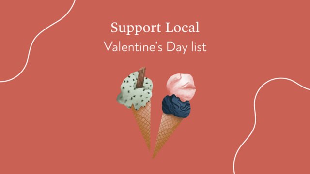 Love Local List: Sweet Valentine's Day ideas